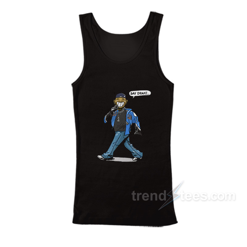 Say Drake Kendrick Tank Top
