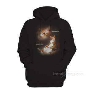 Cat Mentally Ill Totally Chill Hoodie