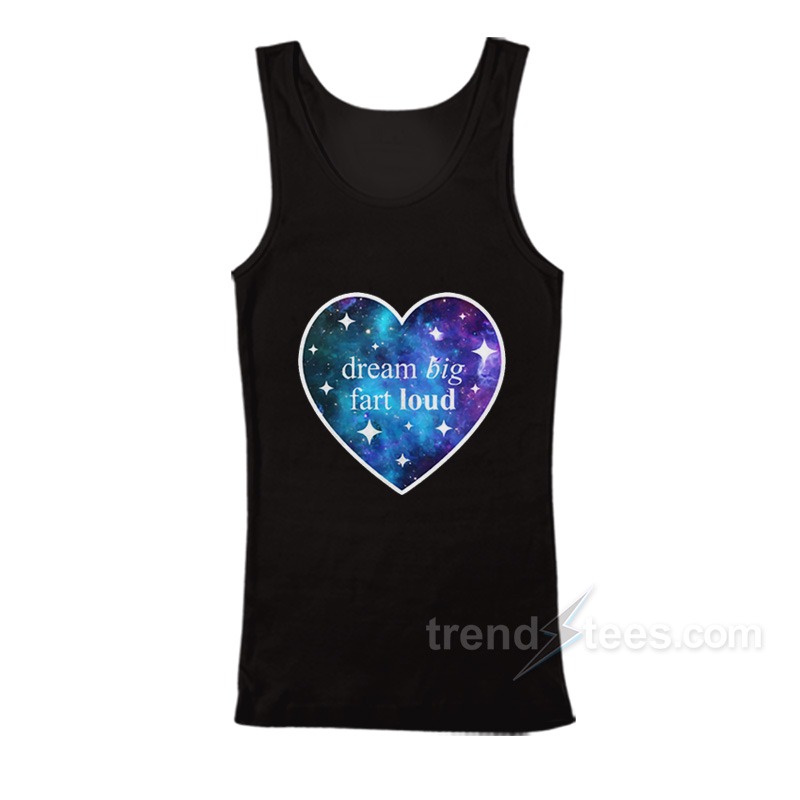 Dream Big Fart Loud Tank Top