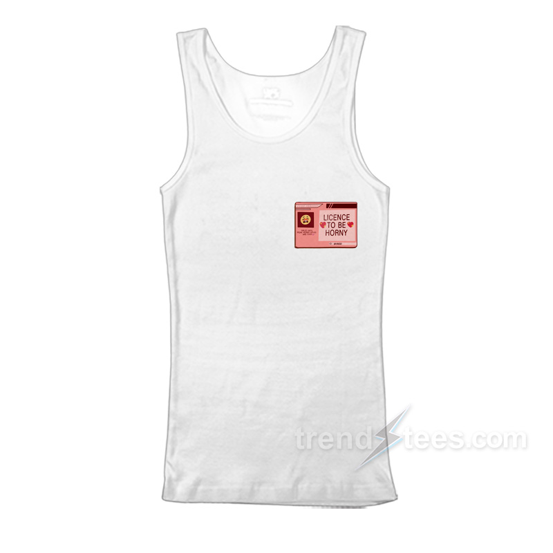 License To Be Horny Tank Top