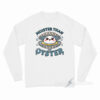 Moister Than An Oyster Long Sleeve Shirt
