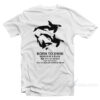 Orca Born To Swim World Is A Fuck Sink Em All T-Shirt