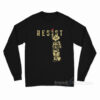 Says Resist Long Sleeve Shirt