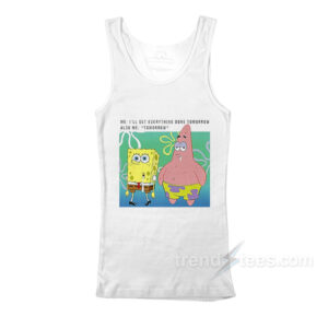 SpongeBob SquarePants I'll Get Everything Done Tomorrow Tank Top