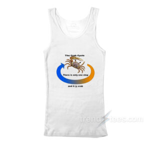 The Crab Cycle There is Only One Step and It Is Crab Tank Top