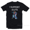 Transformers I Support Sluts T-Shirt