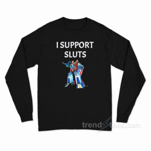 Transformers I Support Sluts Long Sleeve Shirt