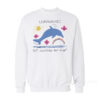 Undiagnosed But Something Ain't Right Dolphin Sweatshirt