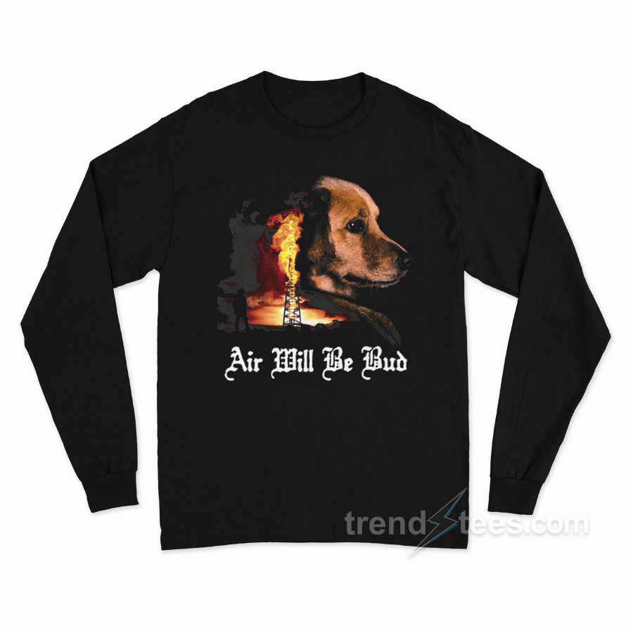 Air Will Be Bud Long Sleeve Shirt