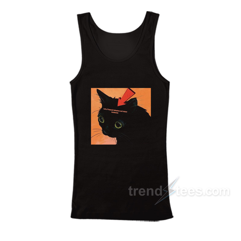 Black Cat Full of Paranoid Delusions and Violent Tendencies Tank Top