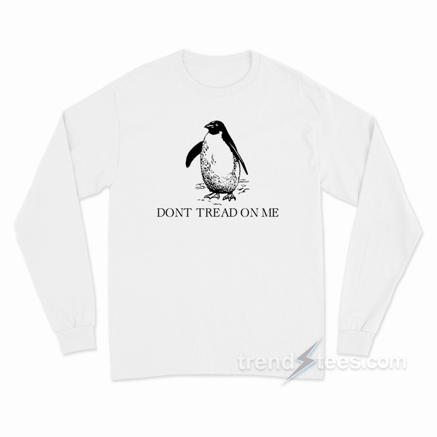 Don't Tread On Me Penguin Long Sleeve Shirt