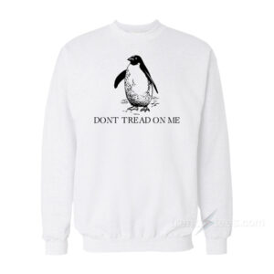 Don't Tread On Me Penguin Sweatshirt
