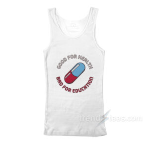 Good For Health Bad For Education Akira Tank Top