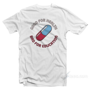 Good For Health Bad For Education Akira T-Shirt