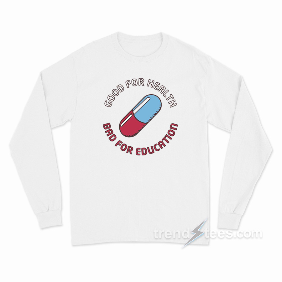 Good For Health Bad For Education Akira Long Sleeve Shirt