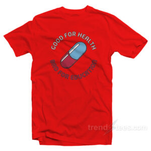 Good For Health Bad For Education Akira T-Shirt