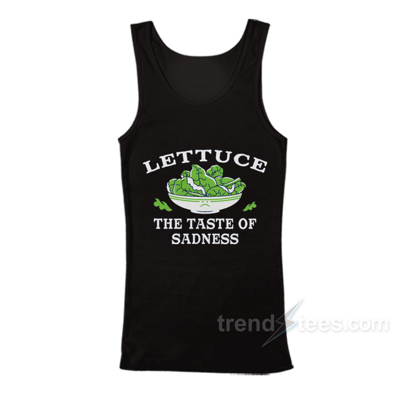Lettuce The Taste Of Sadness Tank Top