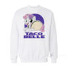 Taco Belle Sweatshirt