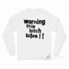 Warning This Bitch Bites Long Sleeve Shirt