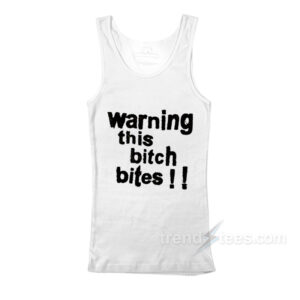 Warning This Bitch Bites Tank Top