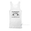Arachnophobia Is Stupid Tank Top