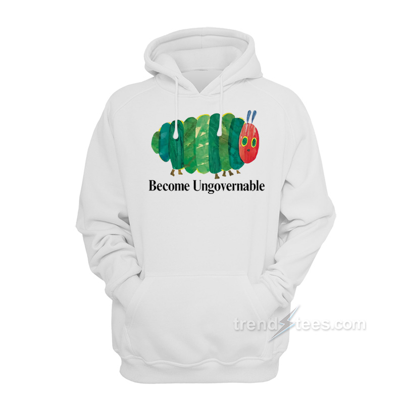 Caterpillar Become Ungovernable Hoodie