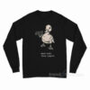 Hand Over Your Crocs Long Sleeve Shirt