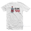I Blame Tito Vodka T-Shirt