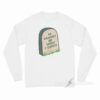 In Memory Of When I Cared Long Sleeve Shirt