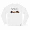 It Looks Just As Cute When You Do It Long Sleeve Shirt