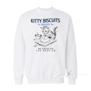 Kitty Biscuits Bakery We Knead Em You Need Em Cat Sweatshirt
