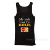 My Kids Think I'm Gold Master Dad Tank Top