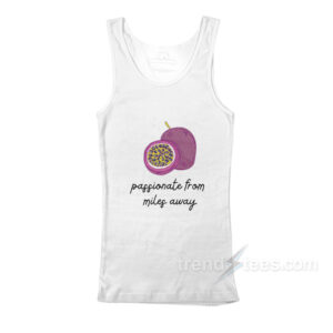Passionfruit Passionate From Miles Away Tank Top