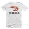 Scoliosis Shrimp Meme T-Shirt