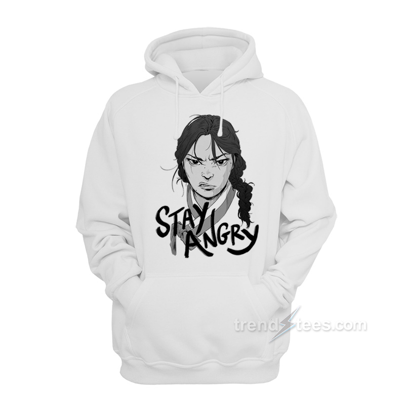 Stay Angry Hoodie