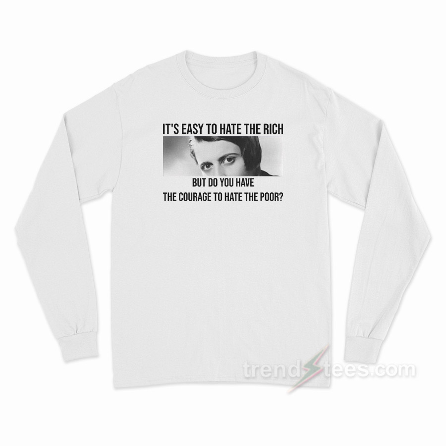 It's Easy To Hate The Rich Long Sleeve Shirt