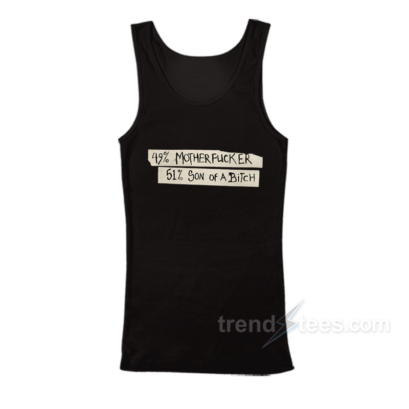 49% Motherfucker 51% Son of a Bitch Tank Top