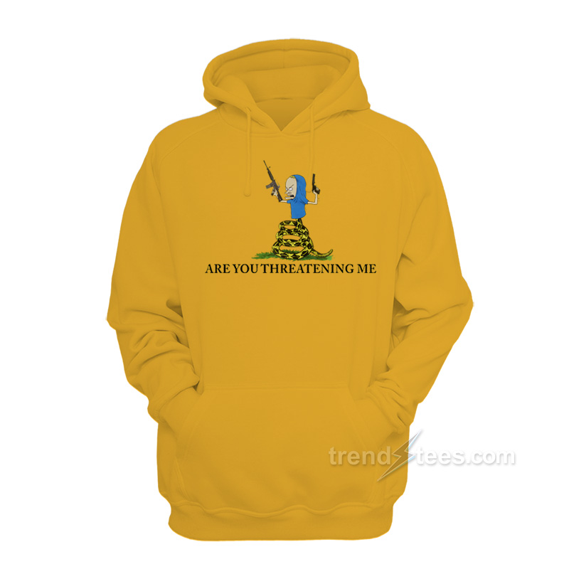Are You Threatening Me Beavis Hoodie