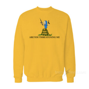 Are You Threatening Me Beavis Sweatshirt