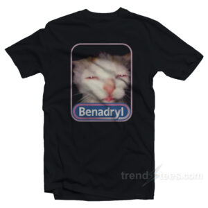Benadryl Cat Meme T-Shirt