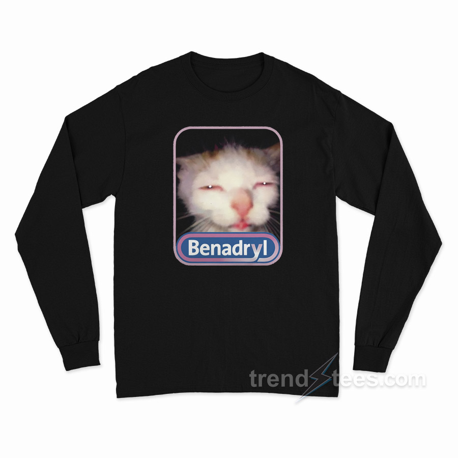 Benadryl Cat Meme Long Sleeve Shirt