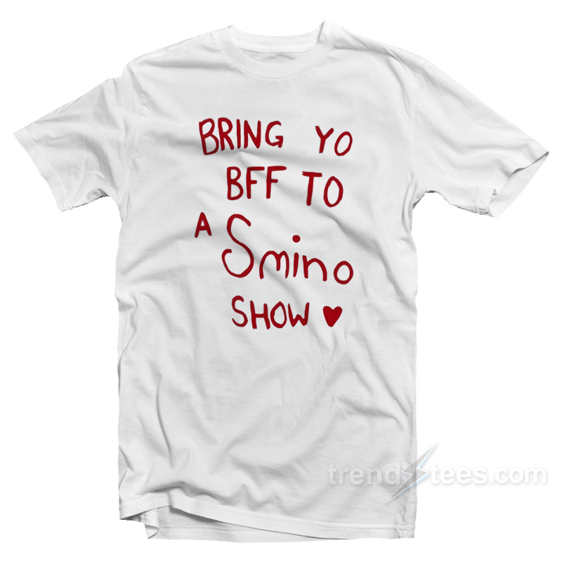 Bring Yo Bff To A Smino Show T-Shirt