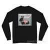 Feeling Like A Freak On A Leash Long Sleeve Shirt