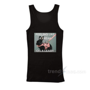 Feeling Like A Freak On A Leash Tank Top