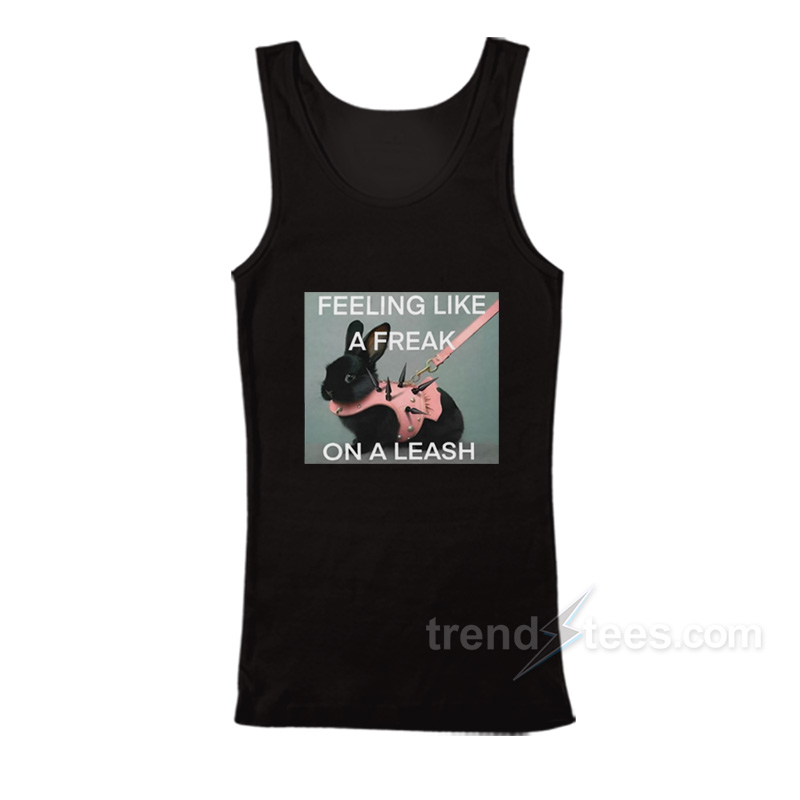 Feeling Like A Freak On A Leash Tank Top