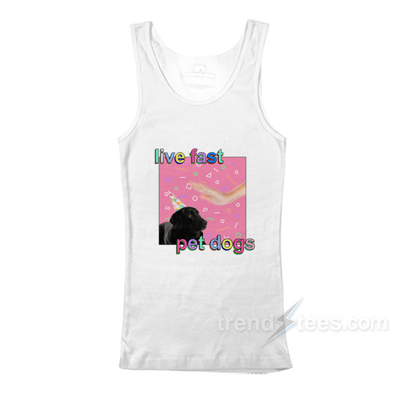 Live Fast Pet Dogs Tank Top