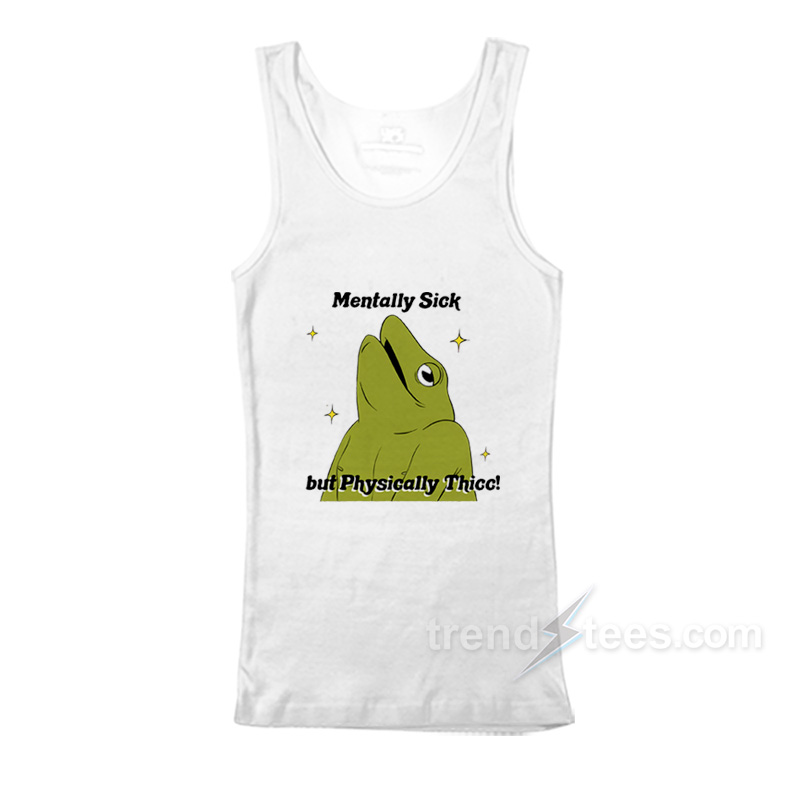 Mentally Sick But Physically Thicc Frog Tank Top