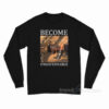 Moo Dang Become Ungovernable Long Sleeve Shirt