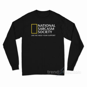 National Sarcasm Society Long Sleeve Shirt