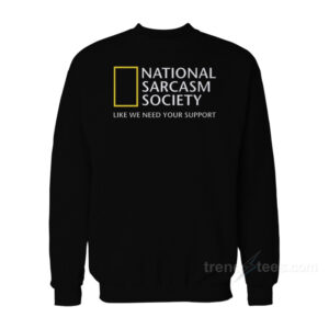 National Sarcasm Society Sweatshirt
